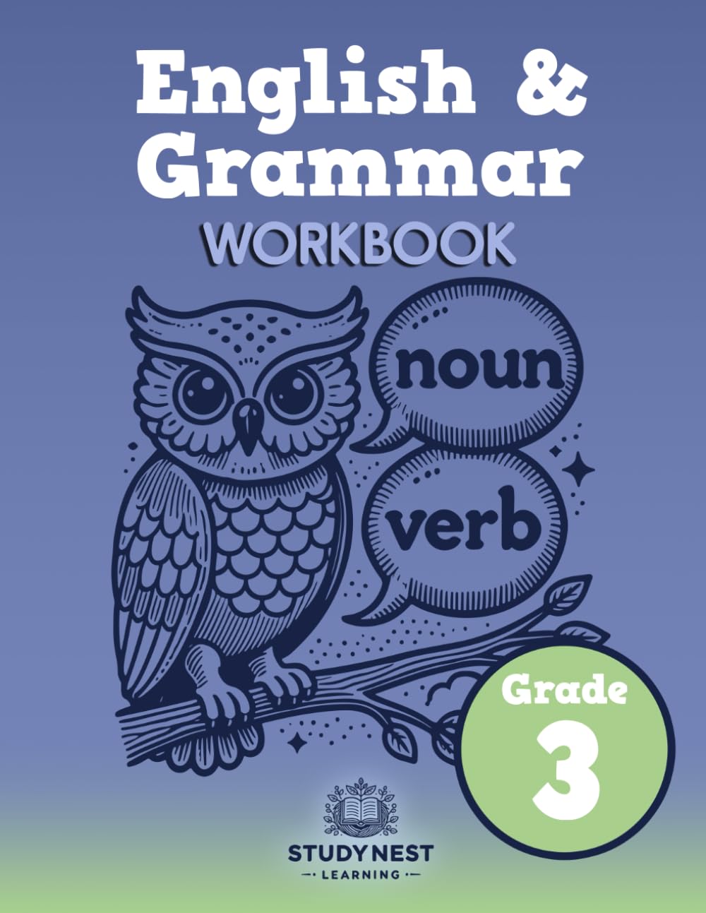 English & Grammar Workbook - Grade 3: A Skill-Building Workbook to Sharpen Grammar and Grow Independent Writing Skills